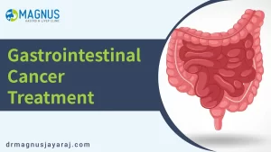 Gastrointestinal cancer treatment in Chennai | Dr. Magnus Jayaraj