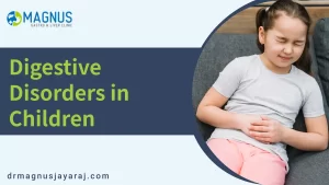 Digestive Disorders in Children | Dr. Magnus Jayaraj