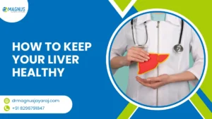 How To Keep Your Liver Healthy