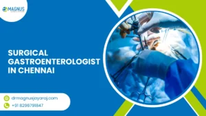 Surgical Gastroenterologist in Chennai