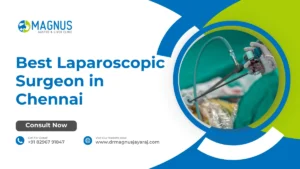 Best Laparoscopic Surgeon in Chennai