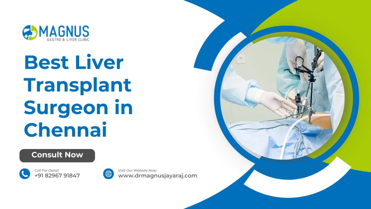 Best Liver Transplant Surgeon in Chennai