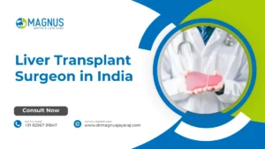 Liver Transplant Surgeon in India