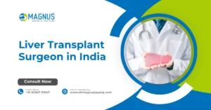 Liver Transplant Surgeon in India